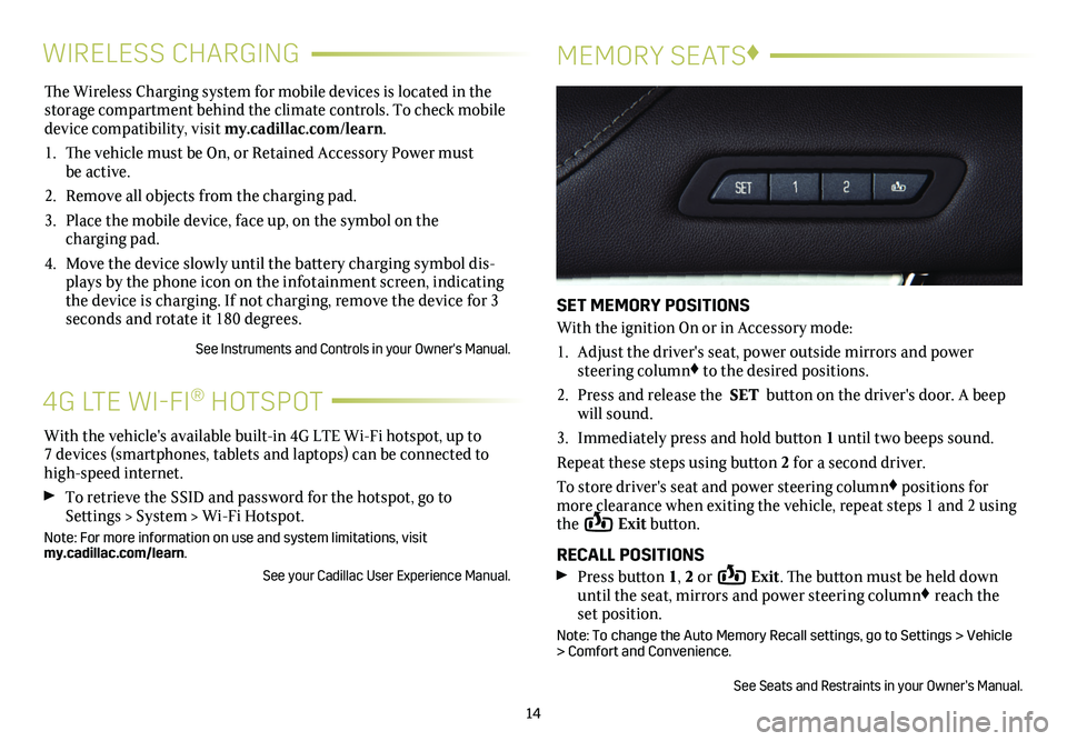 CADILLAC ATS 2019 Convenience & Personalization Guide The Wireless Charging system for mobile devices is located in the storage com partment behind the climate controls. To check mobile device compatibility, visit my.cadillac.com/learn.
1. The vehicle CADILLAC ATS 2019 Convenience & Personalization Guide The Wireless Charging system for mobile devices is located in the storage com partment behind the climate controls. To check mobile device compatibility, visit my.cadillac.com/learn.
1. The vehicle