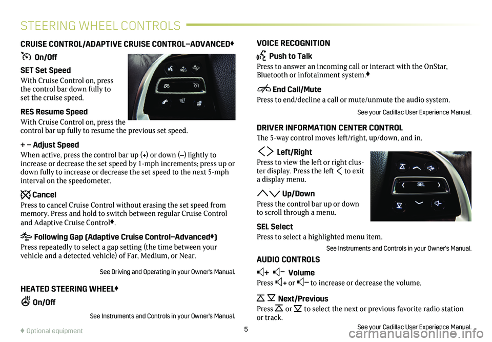 CADILLAC ATS 2019 Convenience & Personalization Guide VOICE RECOGNITION
Push to Talk
Press to answer an incoming call or interact with the OnStar, Bluetooth or infotainment system.♦
End Call/Mute
Press to end/decline a call or mute/unmute the audio s CADILLAC ATS 2019 Convenience & Personalization Guide VOICE RECOGNITION
Push to Talk
Press to answer an incoming call or interact with the OnStar, Bluetooth or infotainment system.♦
End Call/Mute
Press to end/decline a call or mute/unmute the audio s