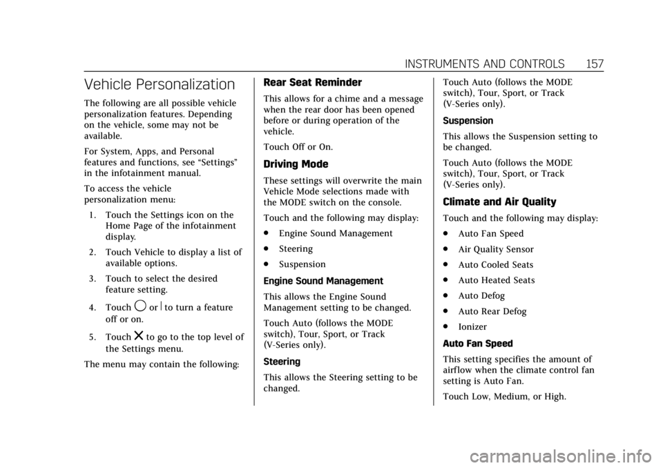 CADILLAC CT6 2019  Owners Manual Cadillac CT6 Owner Manual (GMNA-Localizing-U.S./Canada-12533370) -
2019 - crc - 1/23/19
INSTRUMENTS AND CONTROLS 157
Vehicle Personalization
The following are all possible vehicle
personalization feat