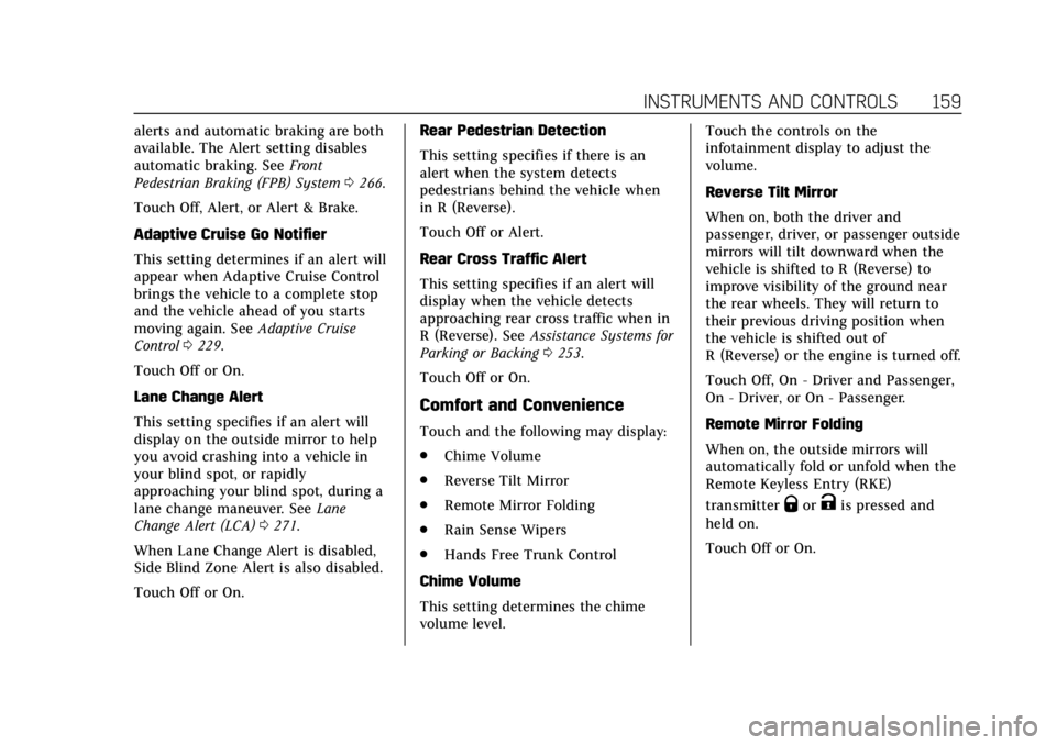 CADILLAC CT6 2019  Owners Manual Cadillac CT6 Owner Manual (GMNA-Localizing-U.S./Canada-12533370) -
2019 - crc - 1/23/19
INSTRUMENTS AND CONTROLS 159
alerts and automatic braking are both
available. The Alert setting disables
automat