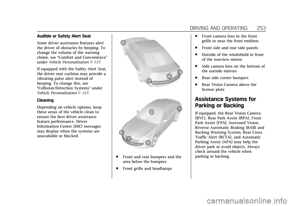 CADILLAC CT6 2019 Owners Manual Cadillac CT6 Owner Manual (GMNA-Localizing-U.S./Canada-12533370) -
2019 - crc - 1/23/19
DRIVING AND OPERATING 253
Audible or Safety Alert Seat
Some driver assistance features alert
the driver of obsta CADILLAC CT6 2019 Owners Manual Cadillac CT6 Owner Manual (GMNA-Localizing-U.S./Canada-12533370) -
2019 - crc - 1/23/19
DRIVING AND OPERATING 253
Audible or Safety Alert Seat
Some driver assistance features alert
the driver of obsta