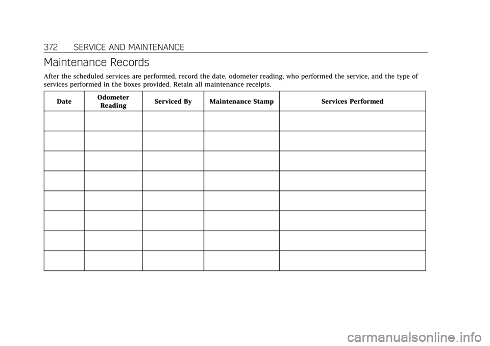 CADILLAC ESCALADE ESV 2019  Owners Manual Cadillac Escalade Owner Manual (GMNA-Localizing-U.S./Canada/Mexico-
12460268) - 2019 - crc - 9/14/18
372 SERVICE AND MAINTENANCE
Maintenance Records
After the scheduled services are performed, record 