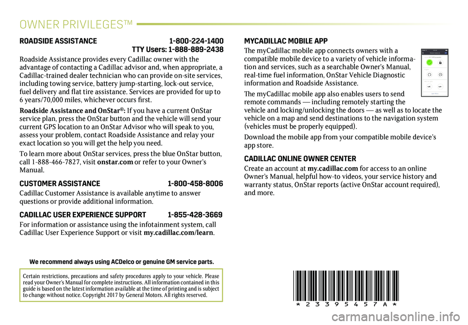 CADILLAC XTS 2018  Convenience & Personalization Guide OWNER PRIVILEGES™
MYCADILLAC MOBILE APP
The myCadillac mobile app connects owners with a compatible mobile device to a variety of vehicle informa-tion and services, such as a searchable Owner’s Ma