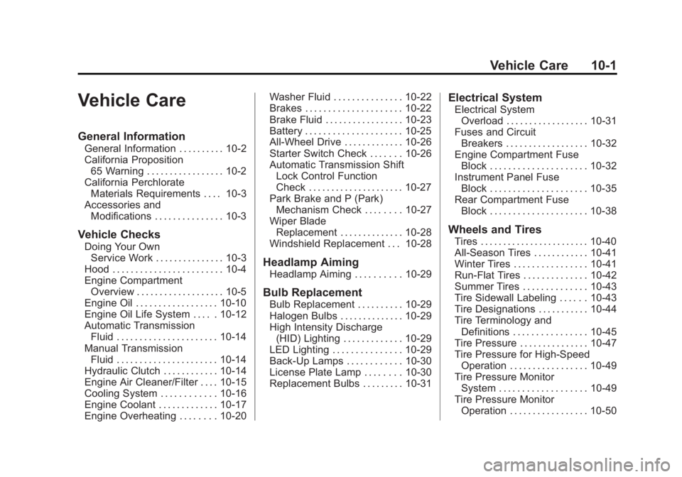 CADILLAC ATS 2014  Owners Manual Black plate (1,1)Cadillac ATS Owner Manual (GMNA-Localizing-U.S./Canada/Mexico-
6014430) - 2014 - 2nd Edition - 8/23/13
Vehicle Care 10-1
Vehicle Care
General Information
General Information . . . . .