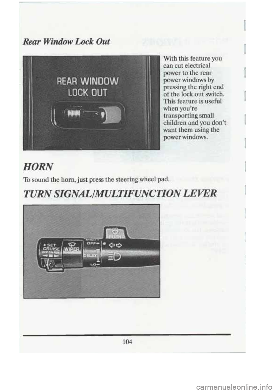 CADILLAC FLEETWOOD 1994  Owners Manual Rear .Window Lock.Out 
.HORN 
To sound the horn, just preiss the &ee$ingwheel pad.. 
104  