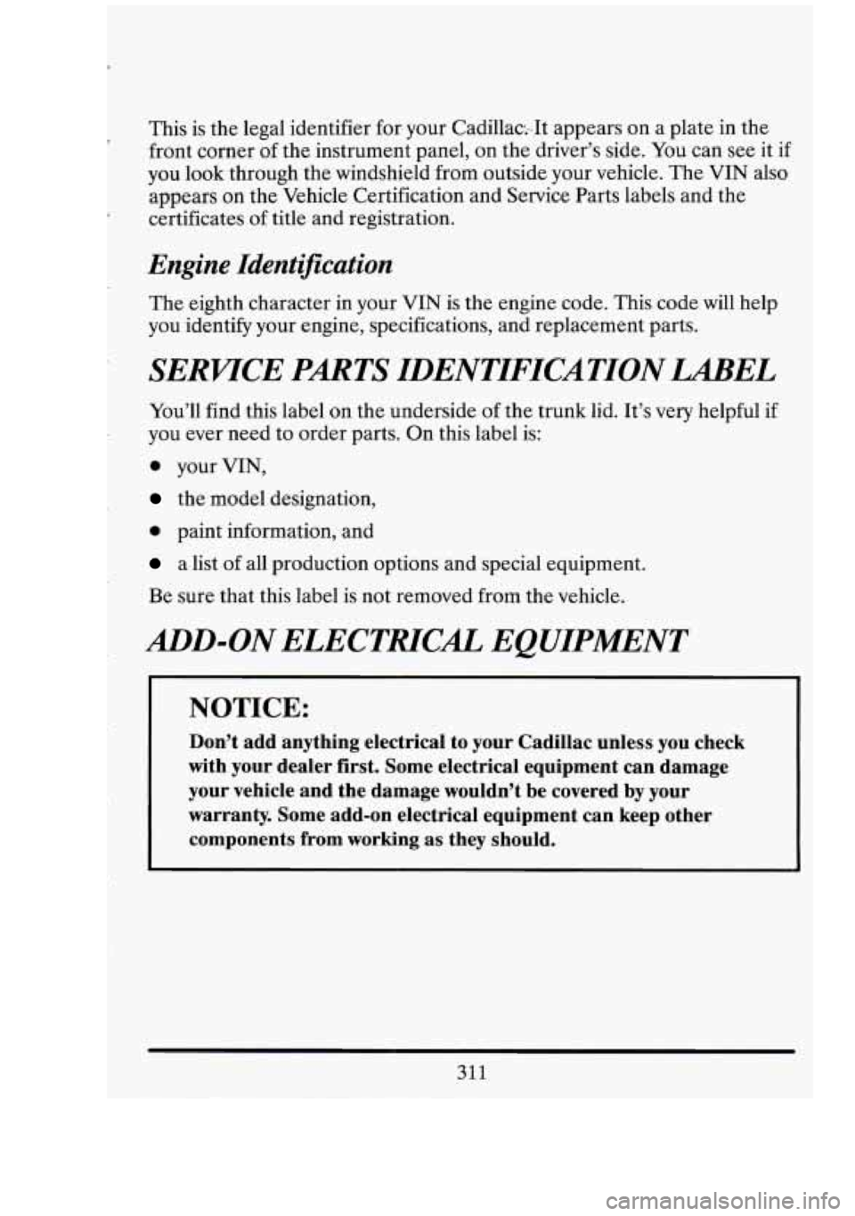 CADILLAC FLEETWOOD 1994  Owners Manual r_ This is the  legal  identifier  for your  CadillaciIt  appears on a plate  in the 
front  corner  of the.  instrument panel,  on  the driver’s  side.  You can see it 
if 
you  look through  the w