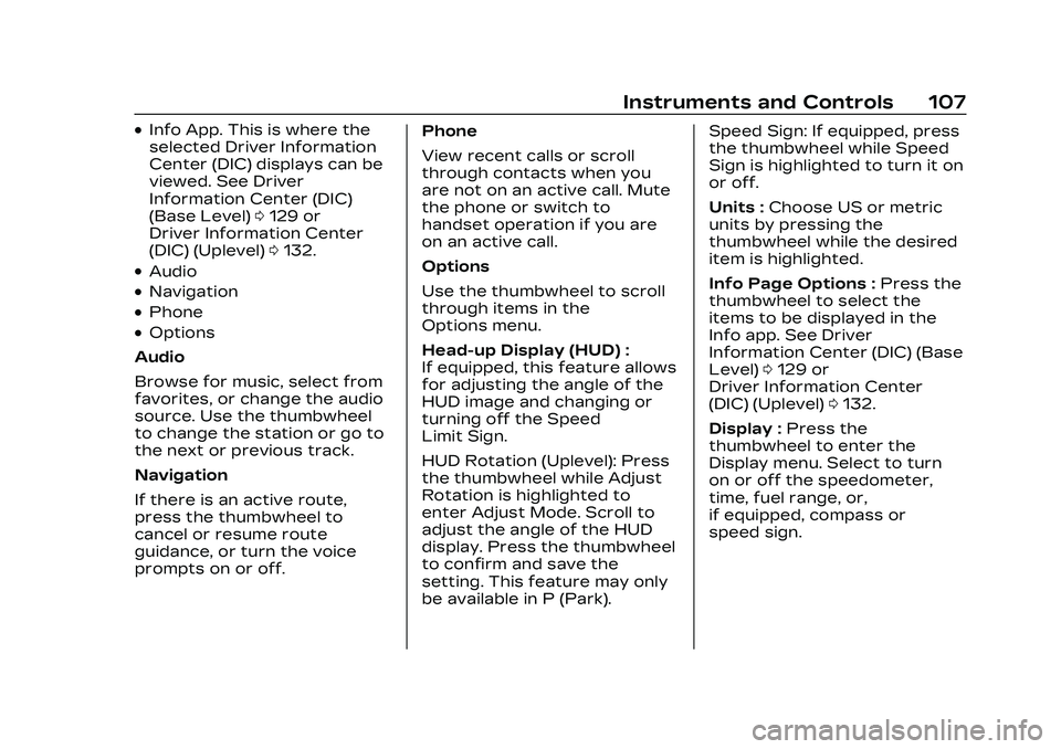 CADILLAC CT4 2023  Owners Manual Cadillac CT4 Owner Manual (GMNA-Localizing-U.S./Canada-16500442) -
2023 - CRC - 5/4/22
Instruments and Controls 107
.Info App. This is where the
selected Driver Information
Center (DIC) displays can b