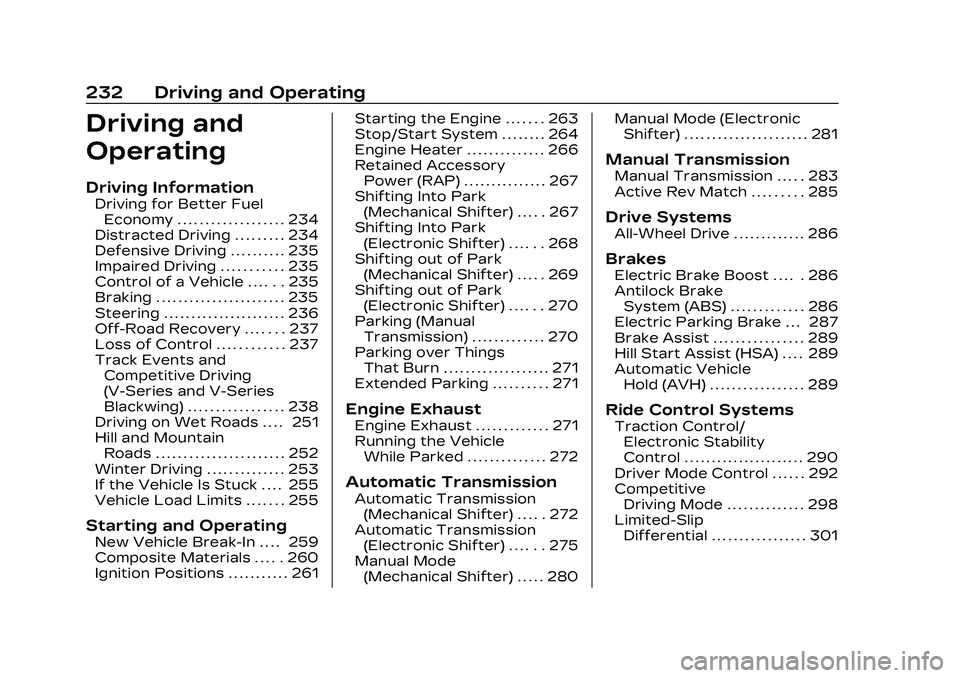 CADILLAC CT4 2023  Owners Manual Cadillac CT4 Owner Manual (GMNA-Localizing-U.S./Canada-16500442) -
2023 - CRC - 5/10/22
232 Driving and Operating
Driving and
Operating
Driving Information
Driving for Better FuelEconomy . . . . . . .