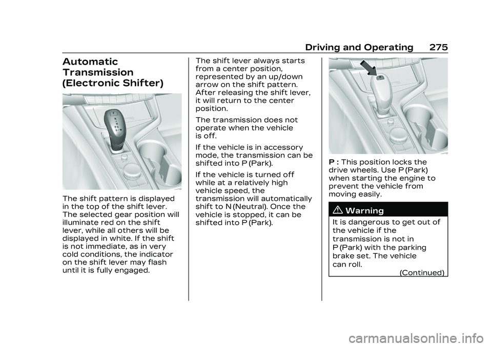 CADILLAC CT4 2023  Owners Manual Cadillac CT4 Owner Manual (GMNA-Localizing-U.S./Canada-16500442) -
2023 - CRC - 5/10/22
Driving and Operating 275
Automatic
Transmission
(Electronic Shifter)
The shift pattern is displayed
in the top 