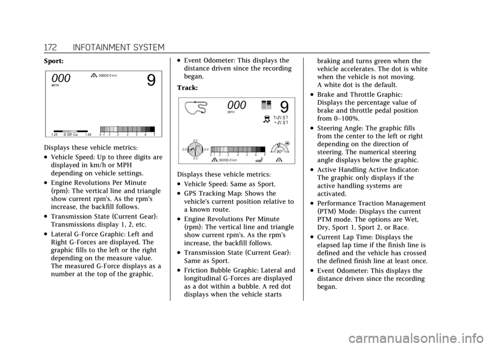 CADILLAC CT4 2022  Owners Manual Cadillac CT4 Owner Manual (GMNA-Localizing-U.S./Canada-15283641) -
2022 - CRC - 10/12/21
172 INFOTAINMENT SYSTEM
Sport:
Displays these vehicle metrics:
.Vehicle Speed: Up to three digits are
displayed
