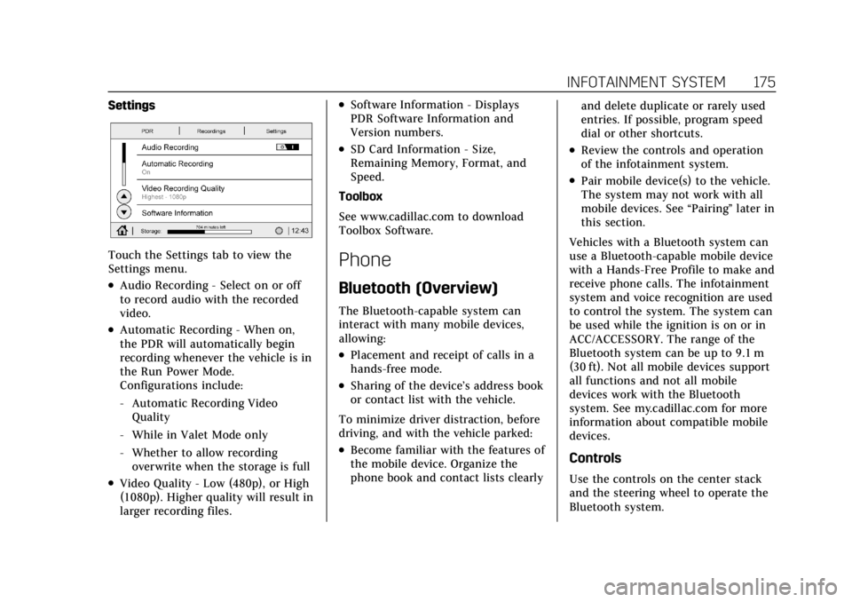 CADILLAC CT4 2022  Owners Manual Cadillac CT4 Owner Manual (GMNA-Localizing-U.S./Canada-15283641) -
2022 - CRC - 10/12/21
INFOTAINMENT SYSTEM 175
Settings
Touch the Settings tab to view the
Settings menu.
.Audio Recording - Select on