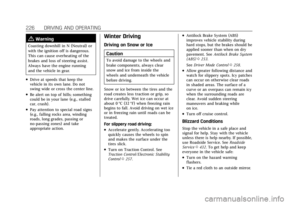 CADILLAC CT4 2022  Owners Manual Cadillac CT4 Owner Manual (GMNA-Localizing-U.S./Canada-15283641) -
2022 - CRC - 10/12/21
226 DRIVING AND OPERATING
{Warning
Coasting downhill in N (Neutral) or
with the ignition off is dangerous.
This