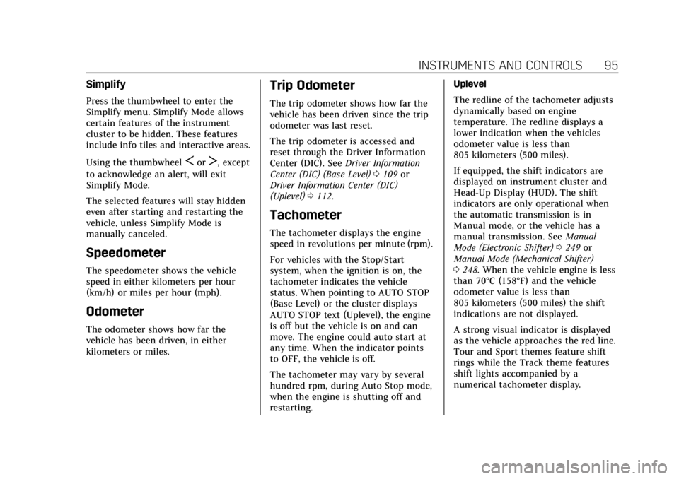 CADILLAC CT4 2022  Owners Manual Cadillac CT4 Owner Manual (GMNA-Localizing-U.S./Canada-15283641) -
2022 - CRC - 10/12/21
INSTRUMENTS AND CONTROLS 95
Simplify
Press the thumbwheel to enter the
Simplify menu. Simplify Mode allows
cert