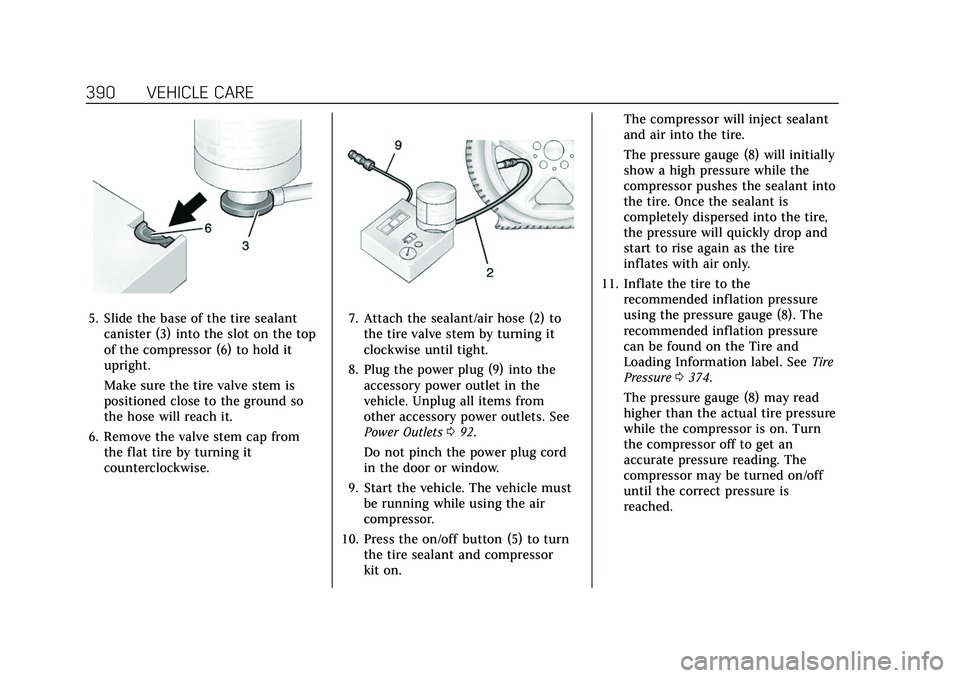CADILLAC CT5 2022  Owners Manual Cadillac CT5 Owner Manual (GMNA-Localizing-U.S./Canada-15268585) -
2022 - CRC - 10/11/21
390 VEHICLE CARE
5. Slide the base of the tire sealantcanister (3) into the slot on the top
of the compressor (