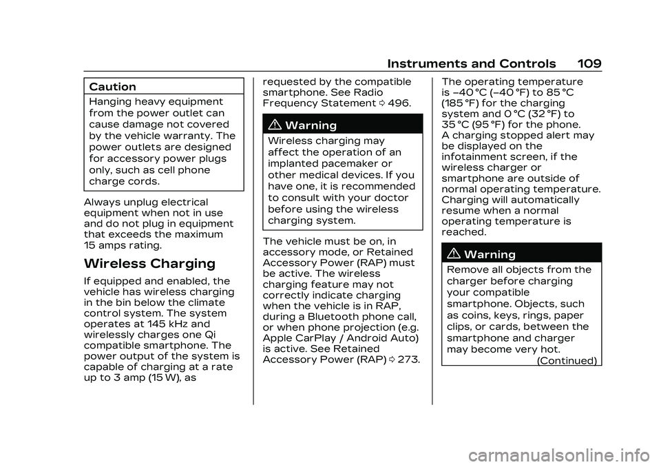 CADILLAC CT5 2023  Owners Manual Cadillac CT5 Owner Manual (GMNA-Localizing-U.S./Canada-16500419) -
2023 - CRC - 5/6/22
Instruments and Controls 109
Caution
Hanging heavy equipment
from the power outlet can
cause damage not covered
b