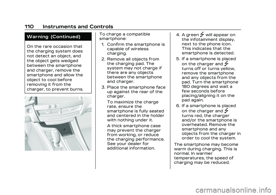 CADILLAC CT5 2023  Owners Manual Cadillac CT5 Owner Manual (GMNA-Localizing-U.S./Canada-16500419) -
2023 - CRC - 5/6/22
110 Instruments and Controls
Warning (Continued)
On the rare occasion that
the charging system does
not detect an
