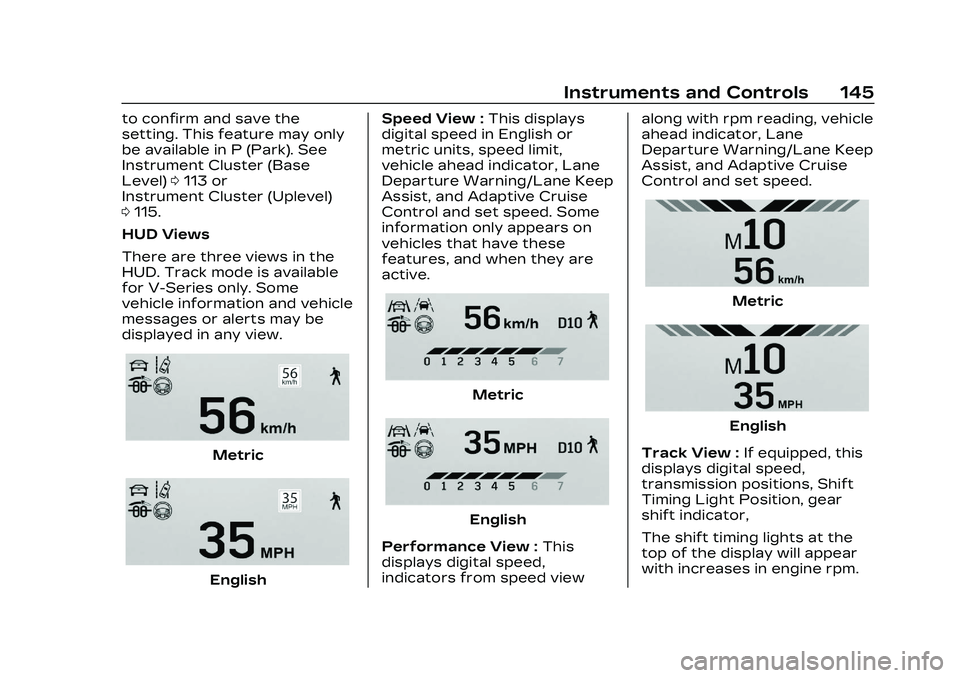 CADILLAC CT5 2023  Owners Manual Cadillac CT5 Owner Manual (GMNA-Localizing-U.S./Canada-16500419) -
2023 - CRC - 5/6/22
Instruments and Controls 145
to confirm and save the
setting. This feature may only
be available in P (Park). See