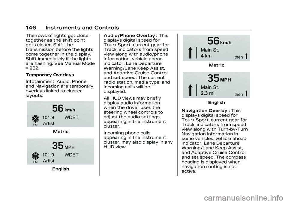CADILLAC CT5 2023  Owners Manual Cadillac CT5 Owner Manual (GMNA-Localizing-U.S./Canada-16500419) -
2023 - CRC - 5/6/22
146 Instruments and Controls
The rows of lights get closer
together as the shift point
gets closer. Shift the
tra