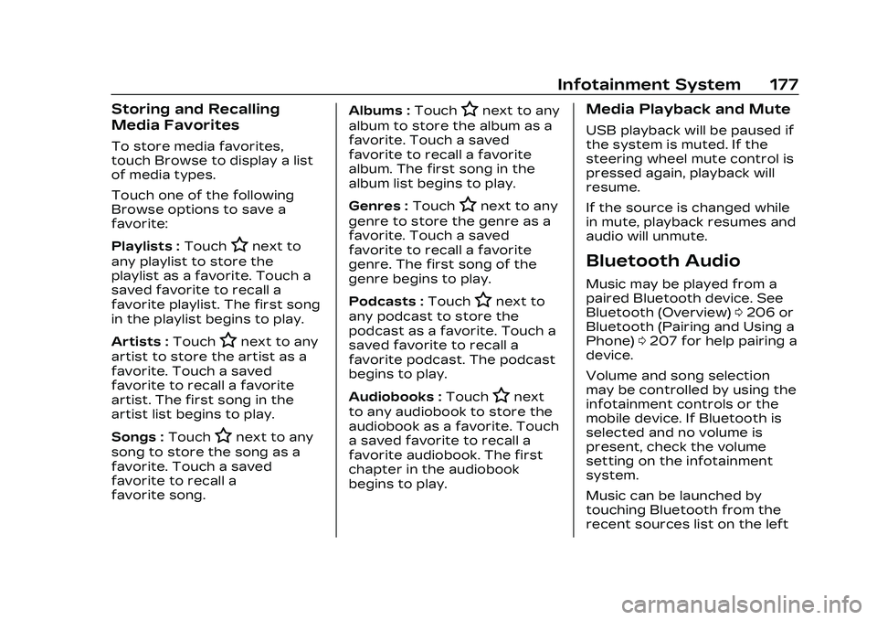 CADILLAC CT5 2023  Owners Manual Cadillac CT5 Owner Manual (GMNA-Localizing-U.S./Canada-16500419) -
2023 - CRC - 5/6/22
Infotainment System 177
Storing and Recalling
Media Favorites
To store media favorites,
touch Browse to display a