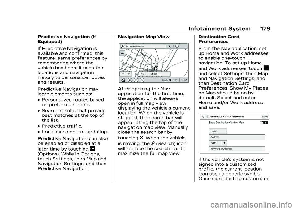 CADILLAC CT5 2023  Owners Manual Cadillac CT5 Owner Manual (GMNA-Localizing-U.S./Canada-16500419) -
2023 - CRC - 5/6/22
Infotainment System 179
Predictive Navigation (If
Equipped)
If Predictive Navigation is
available and confirmed, 