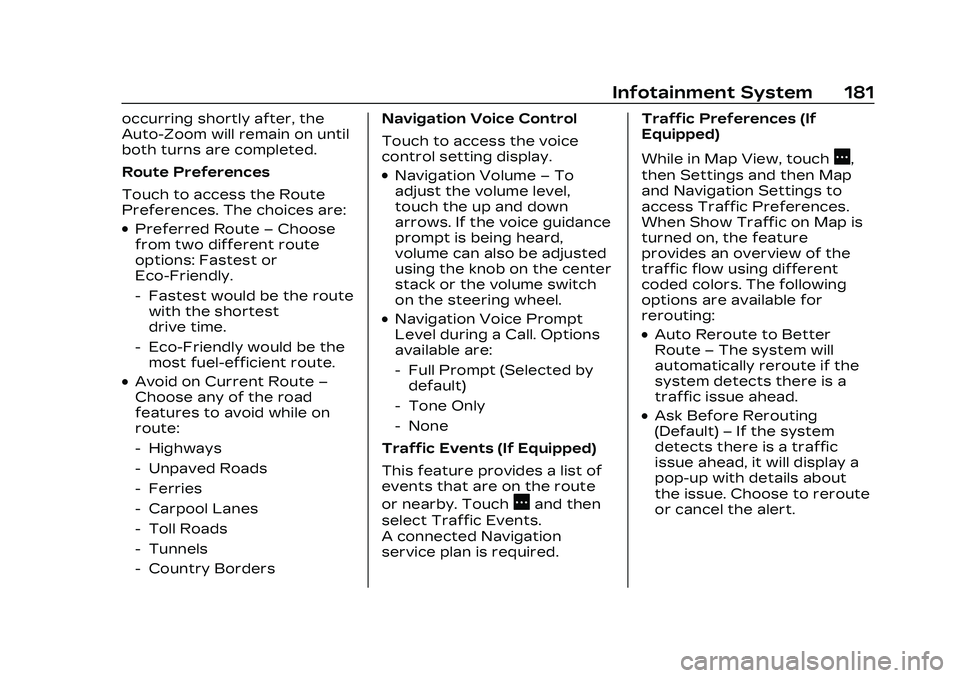 CADILLAC CT5 2023  Owners Manual Cadillac CT5 Owner Manual (GMNA-Localizing-U.S./Canada-16500419) -
2023 - CRC - 5/6/22
Infotainment System 181
occurring shortly after, the
Auto-Zoom will remain on until
both turns are completed.
Rou