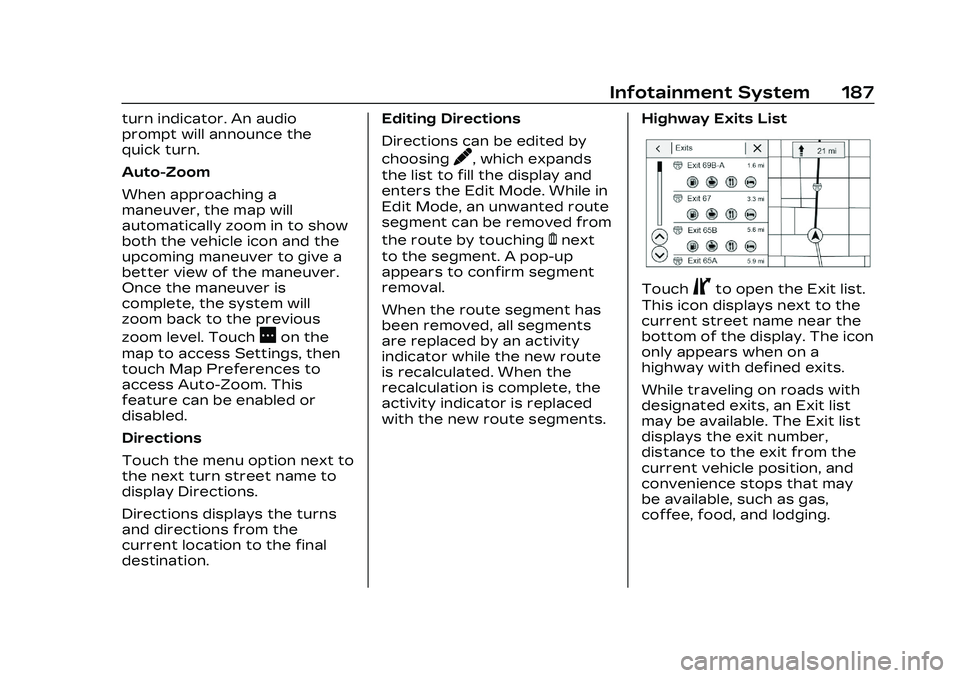 CADILLAC CT5 2023  Owners Manual Cadillac CT5 Owner Manual (GMNA-Localizing-U.S./Canada-16500419) -
2023 - CRC - 5/6/22
Infotainment System 187
turn indicator. An audio
prompt will announce the
quick turn.
Auto-Zoom
When approaching 