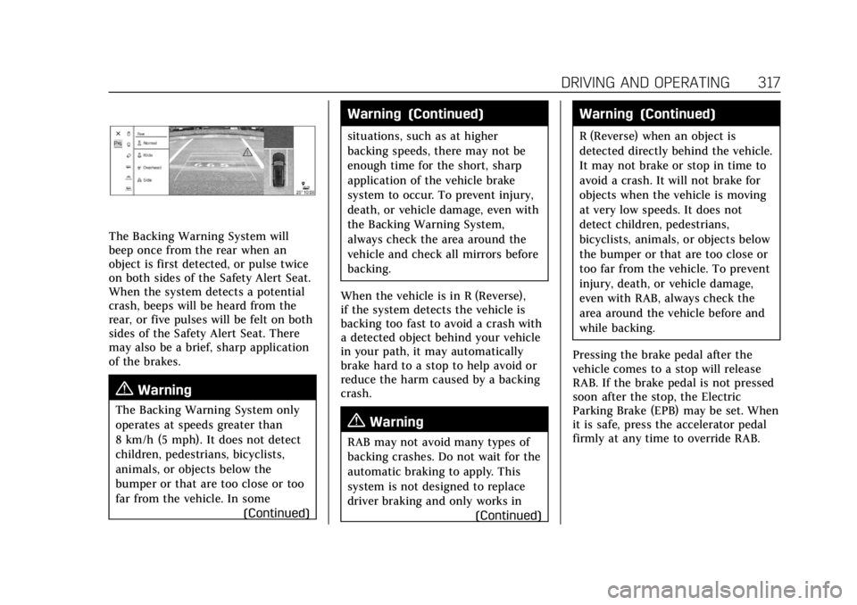 CADILLAC ESCALADE 2022 Owners Manual Cadillac Escalade Owner Manual (GMNA-Localizing-U.S./Canada/Mexico-
15567102) - 2022 - CRC - 11/17/21
DRIVING AND OPERATING 317
The Backing Warning System will
beep once from the rear when an
object i CADILLAC ESCALADE 2022 Owners Manual Cadillac Escalade Owner Manual (GMNA-Localizing-U.S./Canada/Mexico-
15567102) - 2022 - CRC - 11/17/21
DRIVING AND OPERATING 317
The Backing Warning System will
beep once from the rear when an
object i