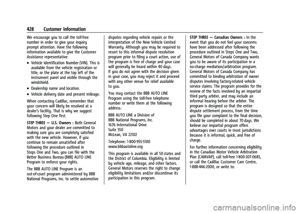 CADILLAC ESCALADE 2023  Owners Manual Cadillac Escalade Owner Manual (GMNA-Localizing-U.S./Canada/Mexico-
16417396) - 2023 - CRC - 5/9/22
428 Customer Information
We encourage you to call the toll-free
number in order to give your inquiry