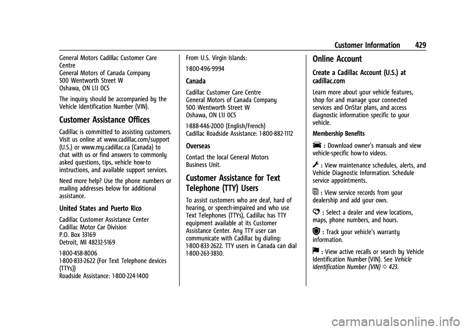 CADILLAC ESCALADE 2023  Owners Manual Cadillac Escalade Owner Manual (GMNA-Localizing-U.S./Canada/Mexico-
16417396) - 2023 - CRC - 5/9/22
Customer Information 429
General Motors Cadillac Customer Care
Centre
General Motors of Canada Compa