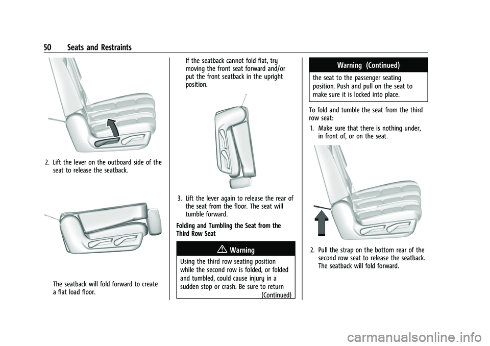 CADILLAC ESCALADE 2023  Owners Manual Cadillac Escalade Owner Manual (GMNA-Localizing-U.S./Canada/Mexico-
16417396) - 2023 - CRC - 5/9/22
50 Seats and Restraints
2. Lift the lever on the outboard side of theseat to release the seatback.
T