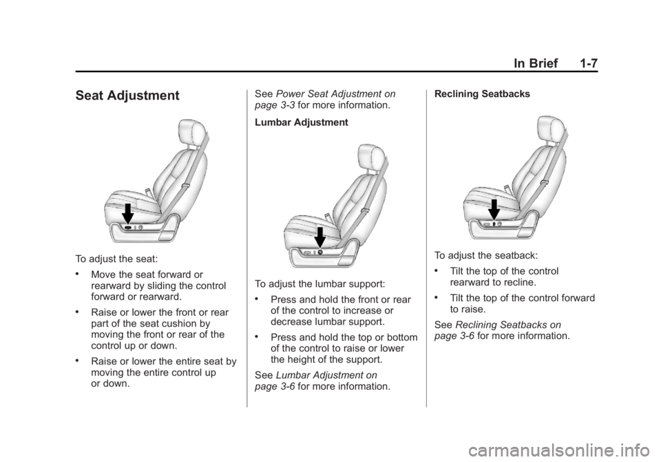 CADILLAC ESCALADE ESV 2011  Owners Manual Black plate (7,1)Cadillac Escalade/Escalade ESV Owner Manual - 2011
In Brief 1-7
Seat Adjustment
To adjust the seat: .
Move the seat forward or
rearward by sliding the control
forward or rearward. .
R