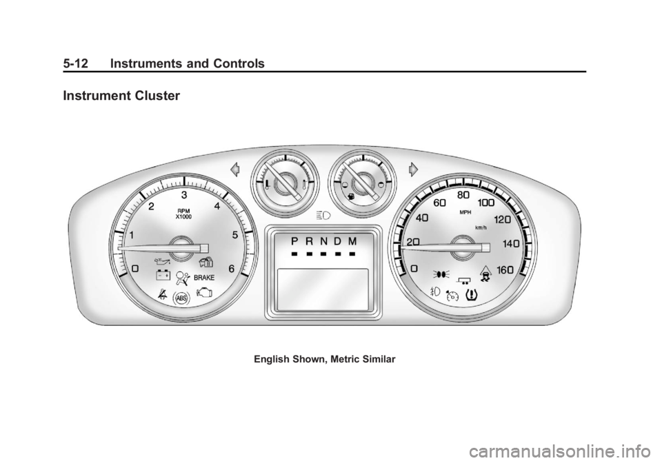 CADILLAC ESCALADE ESV 2011  Owners Manual Black plate (12,1)Cadillac Escalade/Escalade ESV Owner Manual - 2011
5-12 Instruments and Controls
Instrument Cluster
English Shown, Metric Similar 