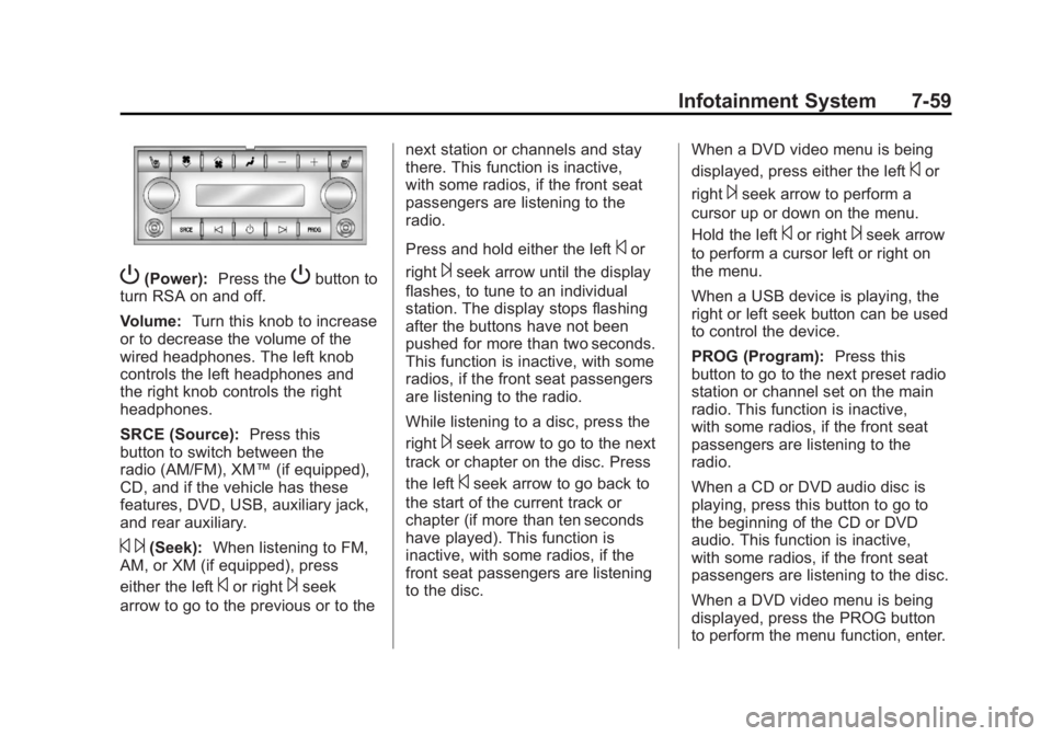 CADILLAC ESCALADE ESV 2011  Owners Manual Black plate (59,1)Cadillac Escalade/Escalade ESV Owner Manual - 2011
Infotainment System 7-59
P (Power): Press the
P button to
turn RSA on and off.
Volume: Turn this knob to increase
or to decrease th