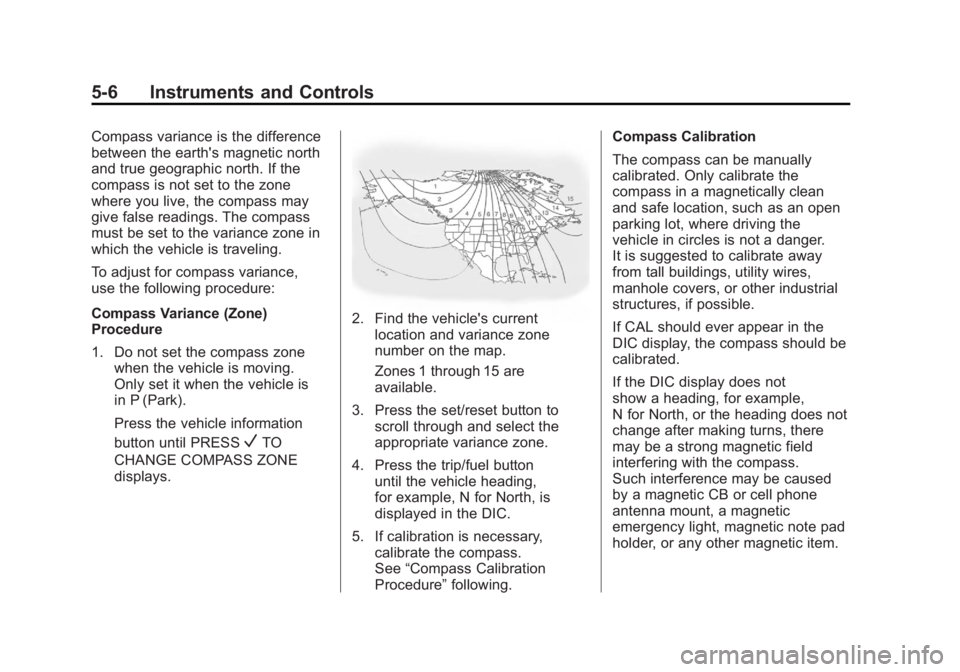 CADILLAC ESCALADE ESV 2012  Owners Manual Black plate (6,1)Cadillac Escalade/Escalade ESV Owner Manual - 2012 - 2nd CRC - 11/29/11
5-6 Instruments and Controls Compass variance is the difference
between the earth's magnetic north
and true