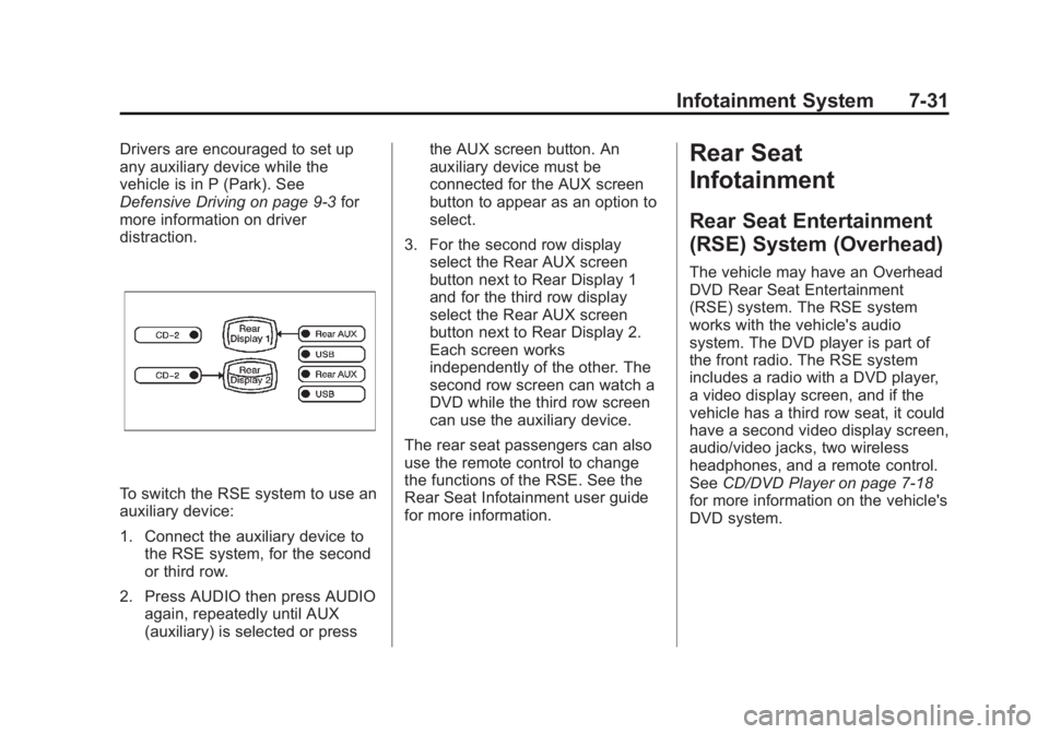 CADILLAC ESCALADE ESV 2012  Owners Manual Black plate (31,1)Cadillac Escalade/Escalade ESV Owner Manual - 2012 - 2nd CRC - 11/29/11
Infotainment System 7-31Drivers are encouraged to set up
any auxiliary device while the
vehicle is in P (Park)