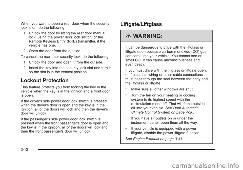CADILLAC ESCALADE ESV 2010  Owners Manual Black plate (12,1)Cadillac Escalade/Escalade ESV Owner Manual - 2010
When you want to open a rear door when the security
lock is on, do the following:
1. Unlock the door by lifting the rear door manua