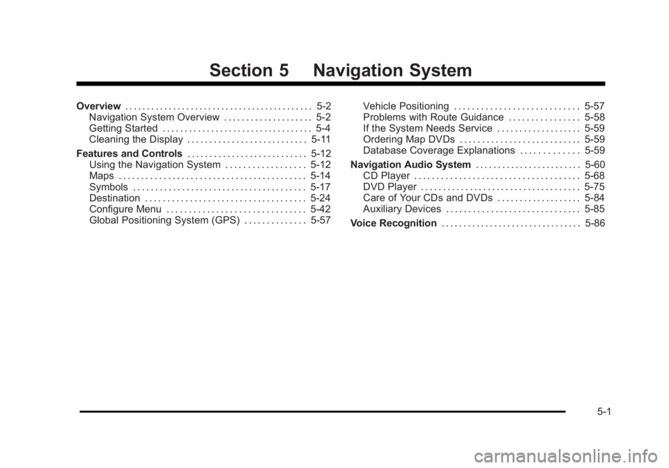 CADILLAC ESCALADE ESV 2010  Owners Manual Black plate (1,1)Cadillac Escalade/Escalade ESV Owner Manual - 2010
Section 5 Navigation SystemOverview . . . . . . . . . . . . . . . . . . . . . . . . . . . . . . . . . . . . . . . . . . . 5-2
Naviga