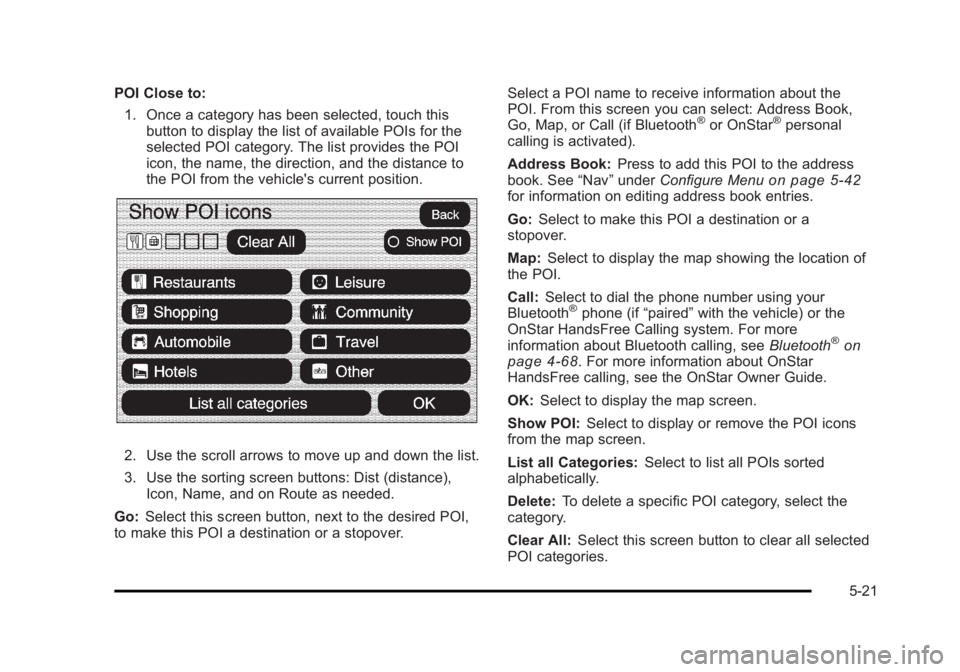 CADILLAC ESCALADE ESV 2010  Owners Manual Black plate (21,1)Cadillac Escalade/Escalade ESV Owner Manual - 2010
POI Close to:
1. Once a category has been selected, touch this
button to display the list of available POIs for the
selected POI ca