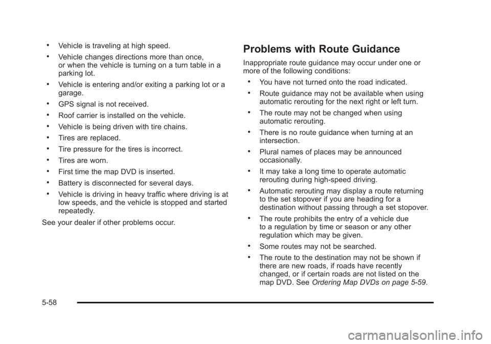 CADILLAC ESCALADE ESV 2010  Owners Manual Black plate (58,1)Cadillac Escalade/Escalade ESV Owner Manual - 2010 .
Vehicle is traveling at high speed. .
Vehicle changes directions more than once,
or when the vehicle is turning on a turn table i