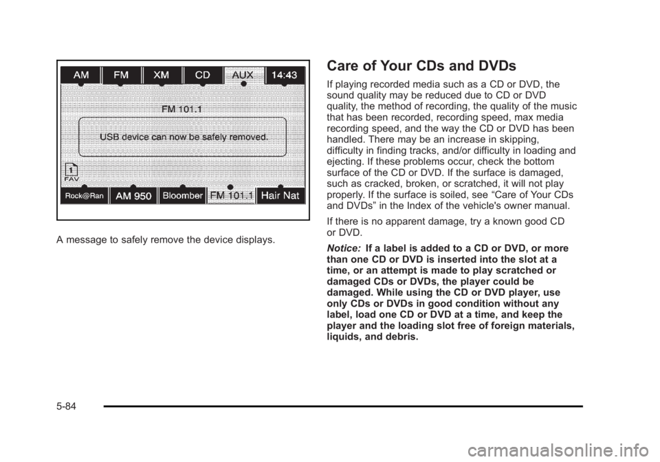 CADILLAC ESCALADE ESV 2010  Owners Manual Black plate (84,1)Cadillac Escalade/Escalade ESV Owner Manual - 2010
A message to safely remove the device displays. Care of Your CDs and DVDs If playing recorded media such as a CD or DVD, the
sound 
