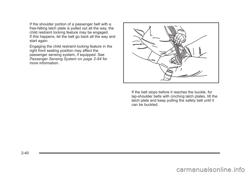 CADILLAC ESCALADE ESV 2010  Owners Manual Black plate (40,1)Cadillac Escalade/Escalade ESV Owner Manual - 2010
If the shoulder portion of a passenger belt with a
free ‐ falling latch plate is pulled out all the way, the
child restraint lock