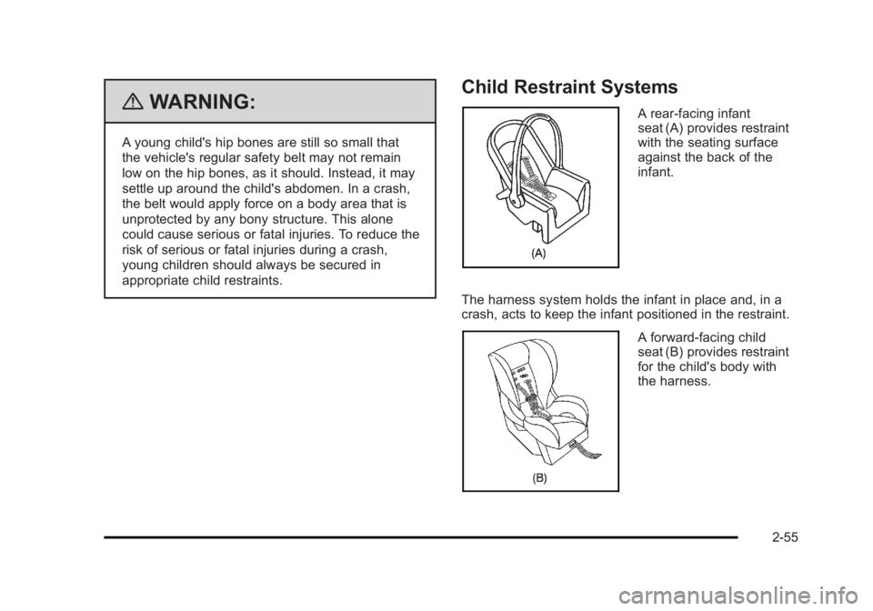 CADILLAC ESCALADE ESV 2010  Owners Manual Black plate (55,1)Cadillac Escalade/Escalade ESV Owner Manual - 2010
{ WARNING: A young child's hip bones are still so small that
the vehicle's regular safety belt may not remain
low on the hi