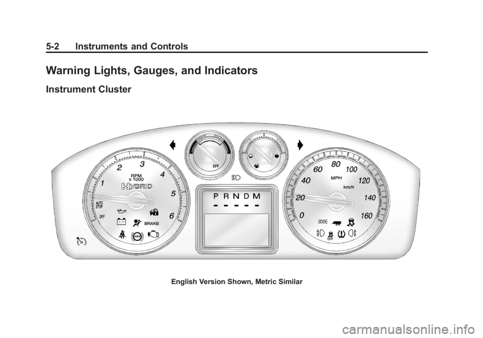 CADILLAC ESCALADE HYBRID 2012  Owners Manual Black plate (2,1)Cadillac Escalade Hybrid - 2012
5-2 Instruments and Controls
Warning Lights, Gauges, and Indicators Instrument Cluster
English Version Shown, Metric Similar 