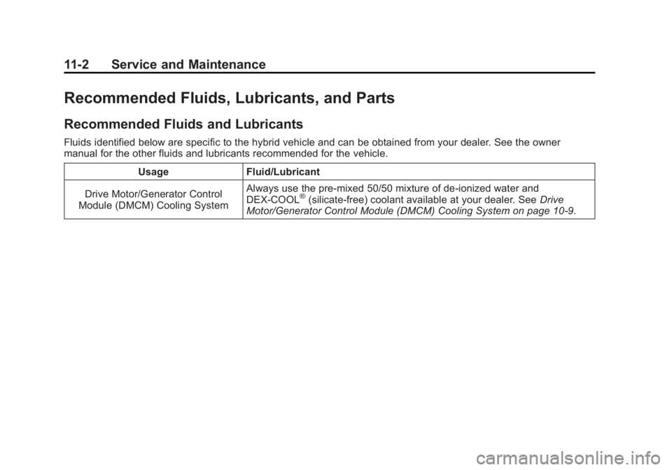 CADILLAC ESCALADE HYBRID 2011  Owners Manual Black plate (2,1)Cadillac Escalade Hybrid - 2011
11-2 Service and Maintenance
Recommended Fluids, Lubricants, and Parts Recommended Fluids and Lubricants Fluids identified below are specific to the hy