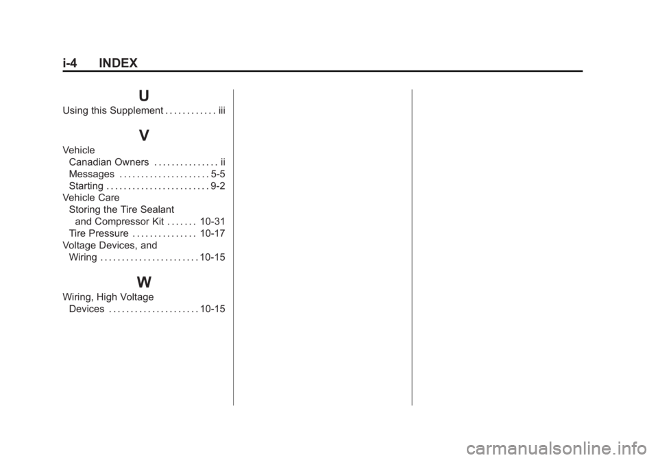 CADILLAC ESCALADE HYBRID 2011  Owners Manual Black plate (4,1)Cadillac Escalade Hybrid - 2011
i-4 INDEX
UUsing this Supplement . . . . . . . . . . . . iii
VVehicle
Canadian Owners . . . . . . . . . . . . . . . ii
Messages . . . . . . . . . . . .