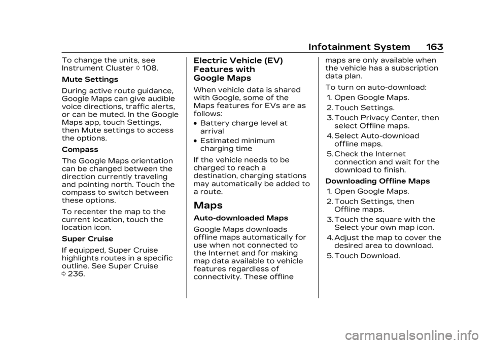 CADILLAC LYRIC 2023  Owners Manual Cadillac Lyriq Owner Manual (GMNA-Localizing-U.S./Canada-15644413) -
2023 - CRC - 2/23/22
Infotainment System 163
To change the units, see
Instrument Cluster0108.
Mute Settings
During active route gui