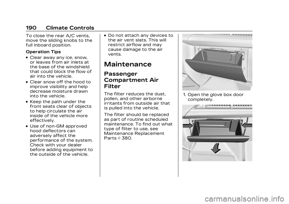 CADILLAC LYRIC 2023  Owners Manual Cadillac Lyriq Owner Manual (GMNA-Localizing-U.S./Canada-15644413) -
2023 - CRC - 2/23/22
190 Climate Controls
To close the rear A/C vents,
move the sliding knobs to the
full inboard position.
Operati