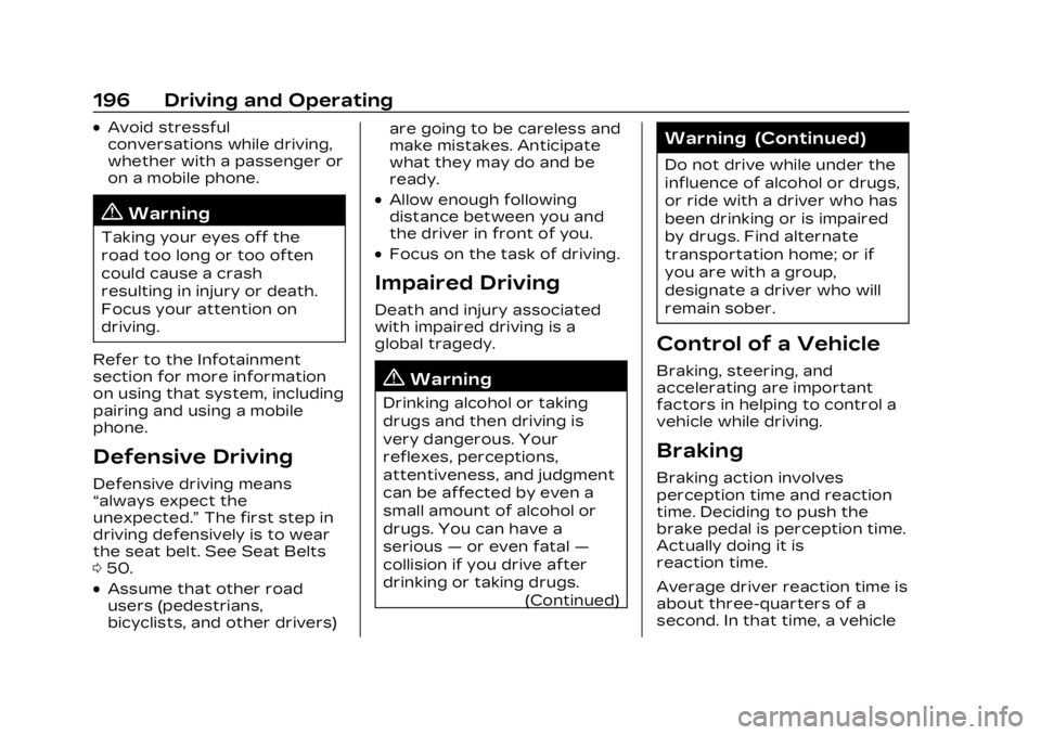 CADILLAC LYRIC 2023  Owners Manual Cadillac Lyriq Owner Manual (GMNA-Localizing-U.S./Canada-15644413) -
2023 - CRC - 2/23/22
196 Driving and Operating
.Avoid stressful
conversations while driving,
whether with a passenger or
on a mobil