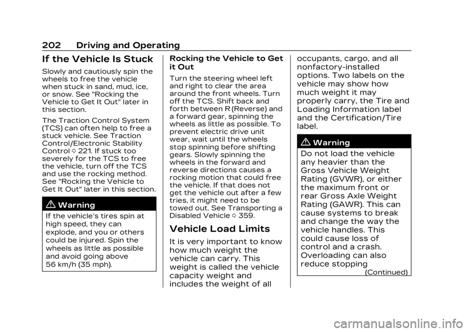 CADILLAC LYRIC 2023  Owners Manual Cadillac Lyriq Owner Manual (GMNA-Localizing-U.S./Canada-15644413) -
2023 - CRC - 2/23/22
202 Driving and Operating
If the Vehicle Is Stuck
Slowly and cautiously spin the
wheels to free the vehicle
wh