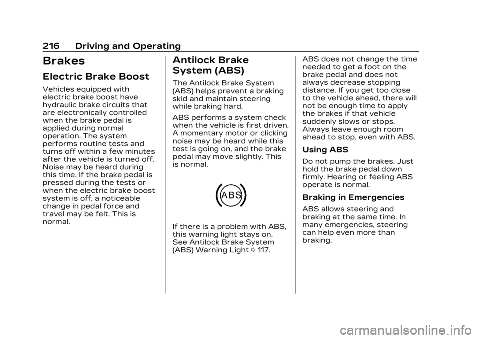CADILLAC LYRIC 2023  Owners Manual Cadillac Lyriq Owner Manual (GMNA-Localizing-U.S./Canada-15644413) -
2023 - CRC - 2/23/22
216 Driving and Operating
Brakes
Electric Brake Boost
Vehicles equipped with
electric brake boost have
hydraul
